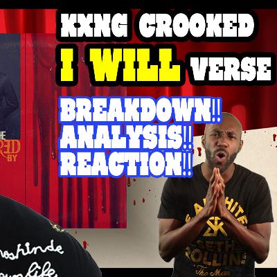 KXNG Crooked - I Will | BREAKDOWN! ANALYSIS! REACTION! KXNG Crooked - I Will | BREAKDOWN! ANALYSIS! REACTION!