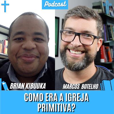 Como era a igreja primitiva? com Brian Kibuuka