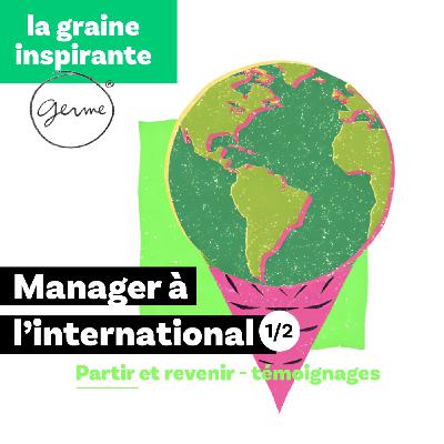 Partir et revenir : manager à l'international 1/2