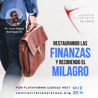 17.11.21 :: Restaurando las Finanzas y Recibiendo el Milagro :: Pr. Juan Miguel Rodríguez