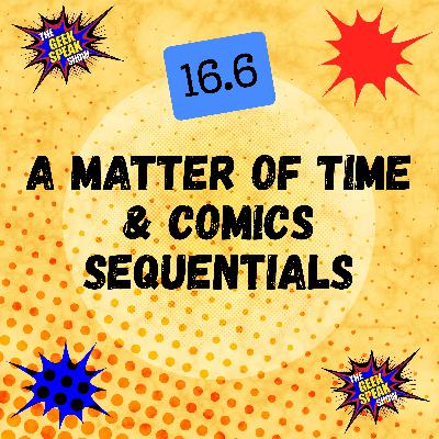 16.6 - A Matter of Time & Comics Sequentials 16.6 - A Matter of Time & Comics Sequentials