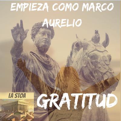 LA STOA #1 | Empieza como Marco Aurelio | GRATITUD