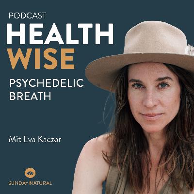 #124 Psychedelic Breath - Die Kraft des Atems. Mit Eva Kaczor