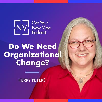 S3 EP3: Do We Need Organizational Change?