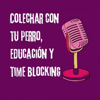 Colechar con tu perro, educación y time blocking
