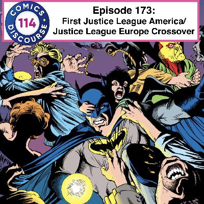 Episode 173: First Justice League America & Justice League Europe Crossover Episode 173: First Justice League America & Justice League Europe Crossover