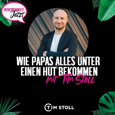 Tim Stoll: Wie Papas alles unter einen Hut bekommen