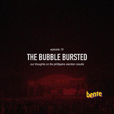 The Bubble Bursted: Our Thoughts on the PH Election Results (Ep 15) The Bubble Bursted: Our Thoughts on the PH Election Results (Ep 15)