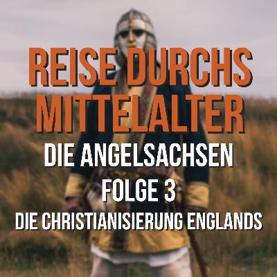 3.03 Die Angelsachsen - Die Christianisierung Englands