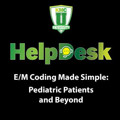 E/M Coding Made Simple: Pediatric Patients and Beyond