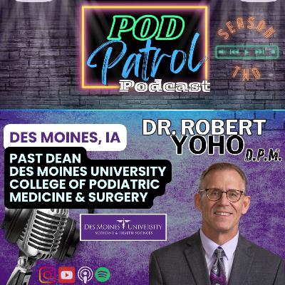 S2.E22 - Dr. Tim Yoho, DPM - Former Dean, Des Moines University