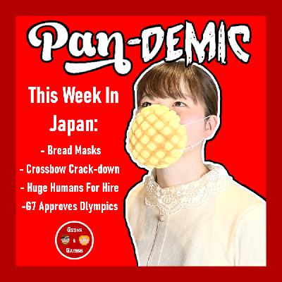 Pan-Demic - This Week In Japan Pan-Demic - This Week In Japan