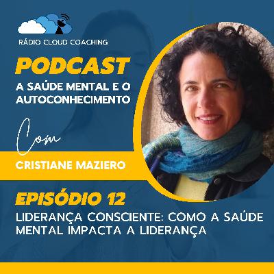 Liderança Consciente: Como a saúde mental impacta a liderança - A SAÚDE MENTAL E O AUTOCONHECIMENTO #012