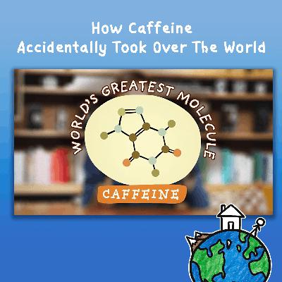 How Caffeine Accidentally Took Over The World
