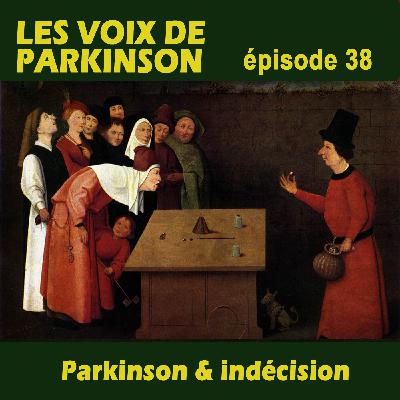 38- Parkinson & indécision