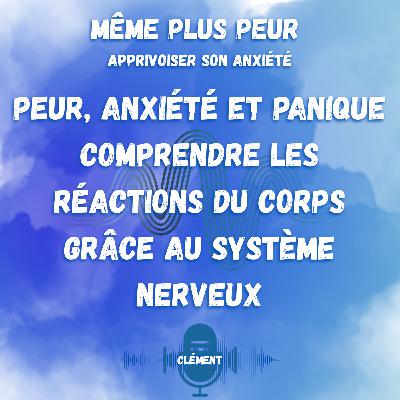 Peur, anxiété et panique - Comprendre les réactions du corps grâce au système nerveux