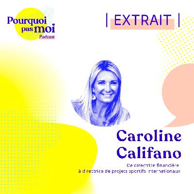 [EXTRAIT] 144 - Caroline Califano : De directrice financière à directrice de projets sportifs internationaux