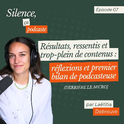 #7 Résultats, ressentis, trop-plein de contenus : réflexions et premier bilan de podcasteuse [DERRIÈRE LE MICRO]
