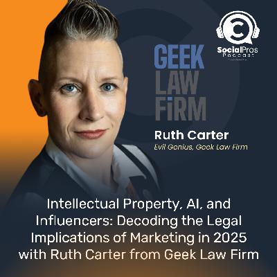 Intellectual Property, AI, and Influencers: Decoding the Legal Implications of Marketing in 2025 with Ruth Carter from Geek Law Firm Intellectual Property, AI, and Influencers: Decoding the Legal Implications of Marketing in 2025 with Ruth Carter from Geek Law Firm