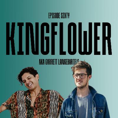 Ep. 60 - Kingflower (Garrett Langebartels)