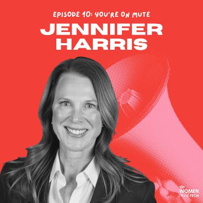 You’re on Mute: How to Build Your Own Table and Stop Waiting for a Seat with Jennifer Harris