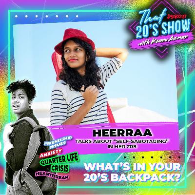 Heerraa Talks About “Self-Sabotaging” In Her 20s | That 20's Show EP33 Heerraa Talks About “Self-Sabotaging” In Her 20s | That 20's Show EP33