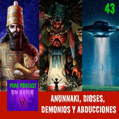 43. Anunnaki, Dioses, Demonios y Abducciones | con AOH Radio