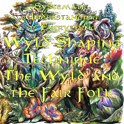 Wyld-Shaping Technique - The Wyld and the Fair Folk