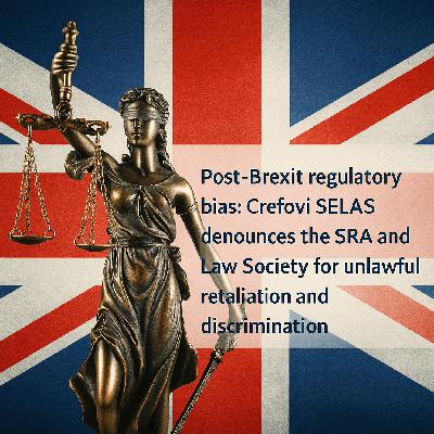 Post-Brexit regulatory bias: Crefovi SELAS denounces the SRA and Law Society for unlawful retaliation and discrimination