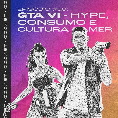 GG.Cast #58: GTA VI - Hype, Consumo e Cultura Gamer GG.Cast #58: GTA VI - Hype, Consumo e Cultura Gamer