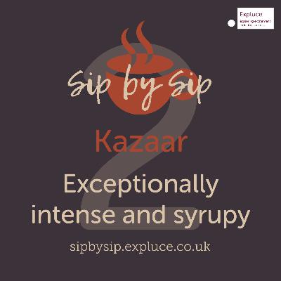 Cup 2, Kazaar: Exceptionally intense and syrupy