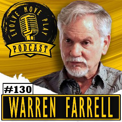 Redefining Masculinity and the Evolving Role of Men with WARREN FARRELL Part I | EMP Podcast 130 Redefining Masculinity and the Evolving Role of Men with WARREN FARRELL Part I | EMP Podcast 130