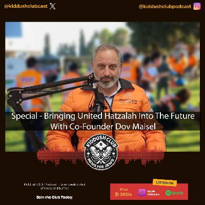 Special - Bringing United Hatzalah Into The Future With Co-Founder Dov Maisel