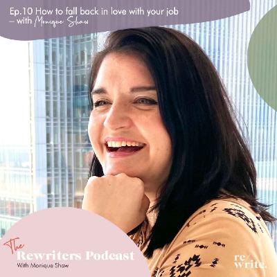 How to fall back in love with your job - with Monique Shaw How to fall back in love with your job - with Monique Shaw