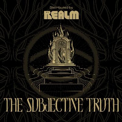 Featuring: The Subjective Truth