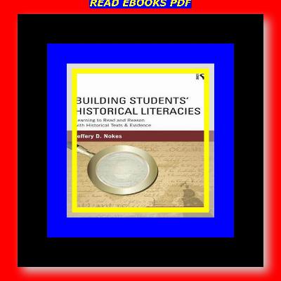 DOWNLOAD EBOOK Building Students' Historical Literacies Learning to Read and Reason with Historical Texts and Evidence #PDF [Download]