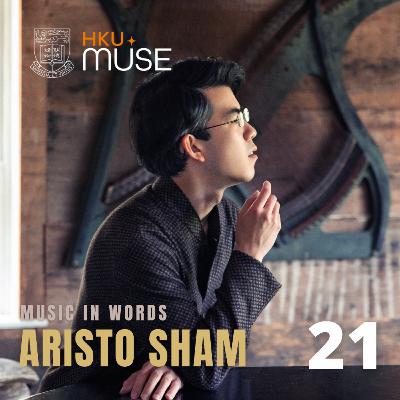 EP 21 | Music in Words with Aristo Sham