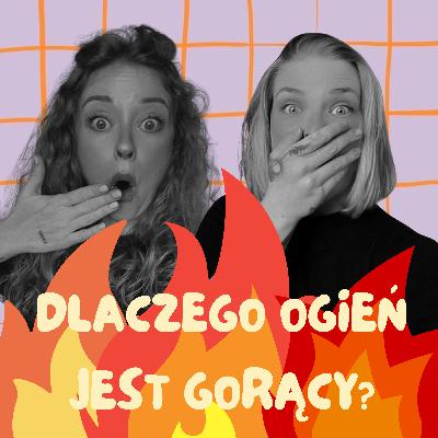 Dlaczego ogień jest gorący
