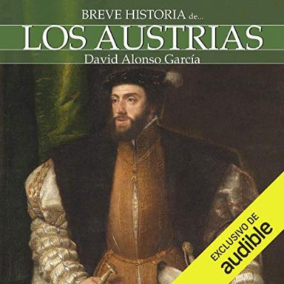 Breve historia de los Austrias (Audiolibro) | Prueba Gratis
