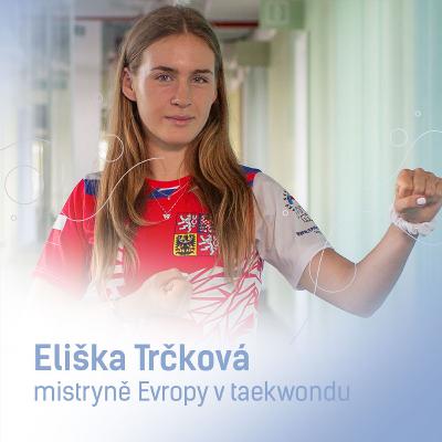Eliška Trčková: Taekwondu jsem propadla ve čtyřech letech, teď vozím domů zlaté medaile Eliška Trčková: Taekwondu jsem propadla ve čtyřech letech, teď vozím domů zlaté medaile