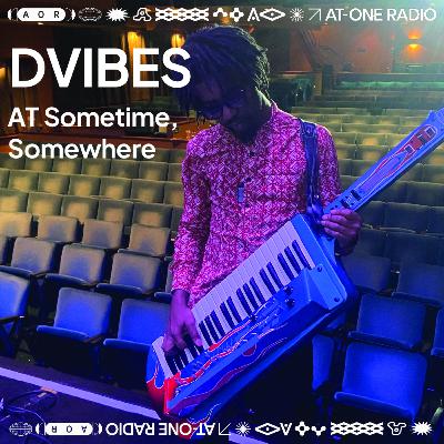 Behind the Keys with a Grammy Nominee: Dvibes【AT Sometime, Somewhere Ep 49. 】 Behind the Keys with a Grammy Nominee: Dvibes【AT Sometime, Somewhere Ep 49. 】