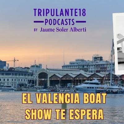 #250 Tripulante18 | El Valencia Boat Show te espera #250 Tripulante18 | El Valencia Boat Show te espera