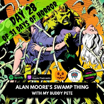 Alan Moore's Swamp Thing (with my buddy Pete) - Day 28 of 31 Days of Horror