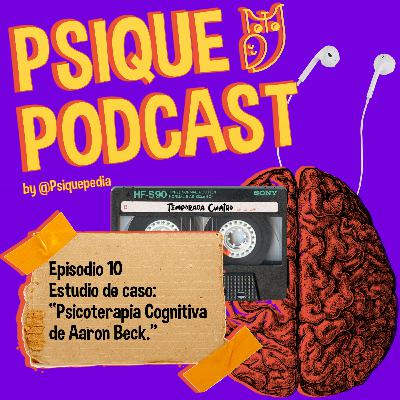 Estudio de caso: “psicoterapia cognitiva de Aaron Beck.”