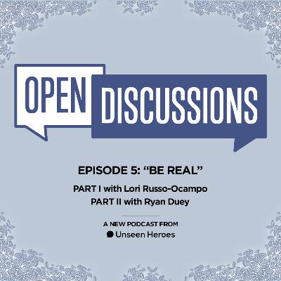 Open Discussions: Be Real Pt. II (w/ guest Ryan Duey)