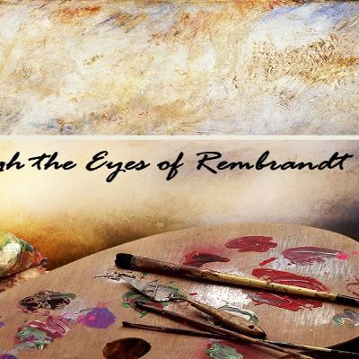 Easter Through the Eyes of Rembrandt Week 1 Who was Rembrandt? Easter Through the Eyes of Rembrandt Week 1 Who was Rembrandt?