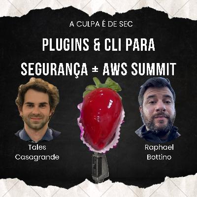 #11 - Plugins & CLI para Segurança + AWS Summit SP