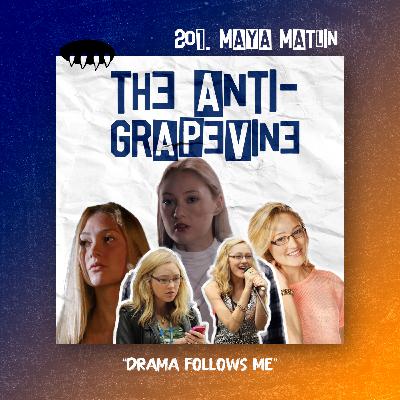 E201: Drama Follows Me (Maya Matlin)