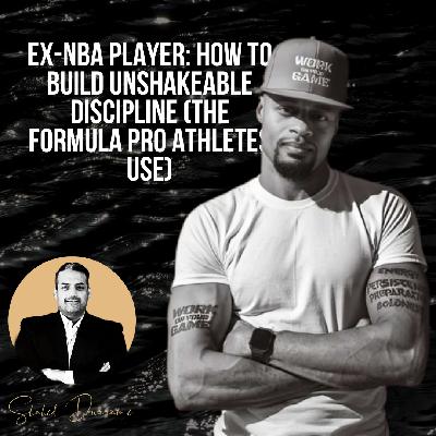 Ex-NBA Player: How to Build UNSHAKEABLE Discipline (The Formula Pro Athletes Use)