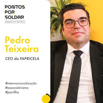 Pontos Por Soldar c/ Pedro Teixeira | CEO do Grupo Fapricela